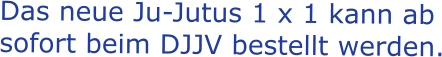 Das neue Ju-Jutus 1 x 1 kann ab sofort beim DJJV bestellt werden.